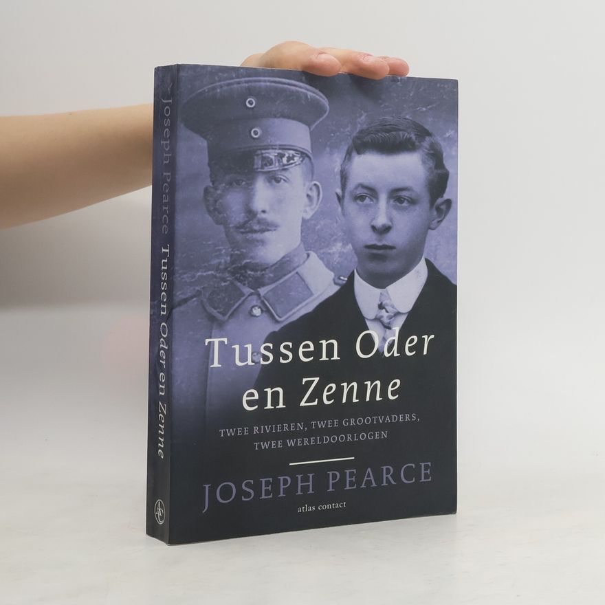 Joseph Pearce Tussen Oder en Zenne. Twee rivieren, twee grootvaders, twee oorlogen