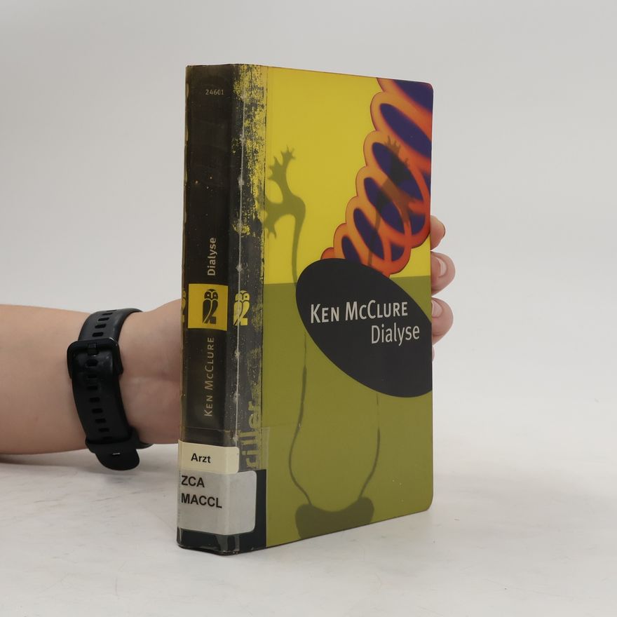 Ken McClure Dialyse. Thriller. Aus d. Engl. v. Franziska Wirth