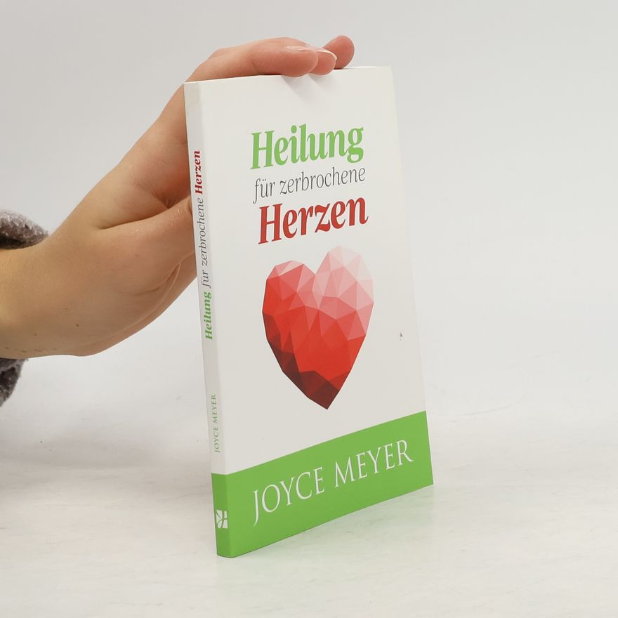 Joyce Meyer Heilung für zerbrochene Herzen
