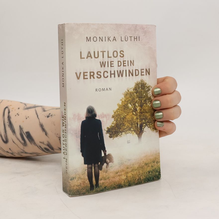 Monika Lüthi Lautlos wie dein Verschwinden
