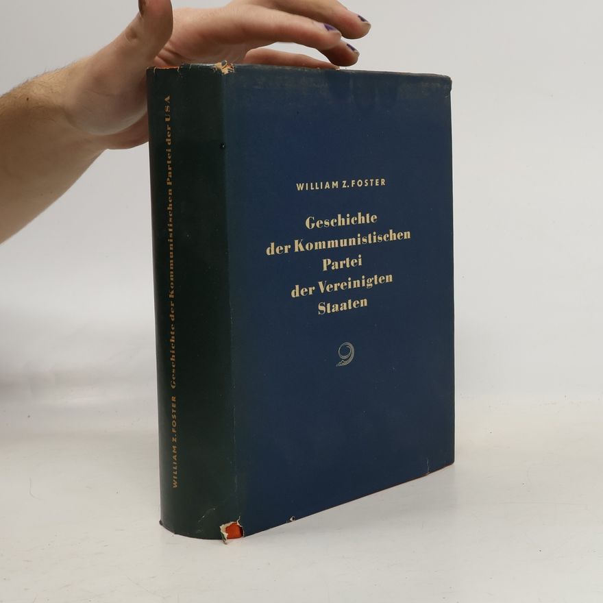 William Z. Foster Geschichte der Kommunistischen Partei der Vereinigten Staaten