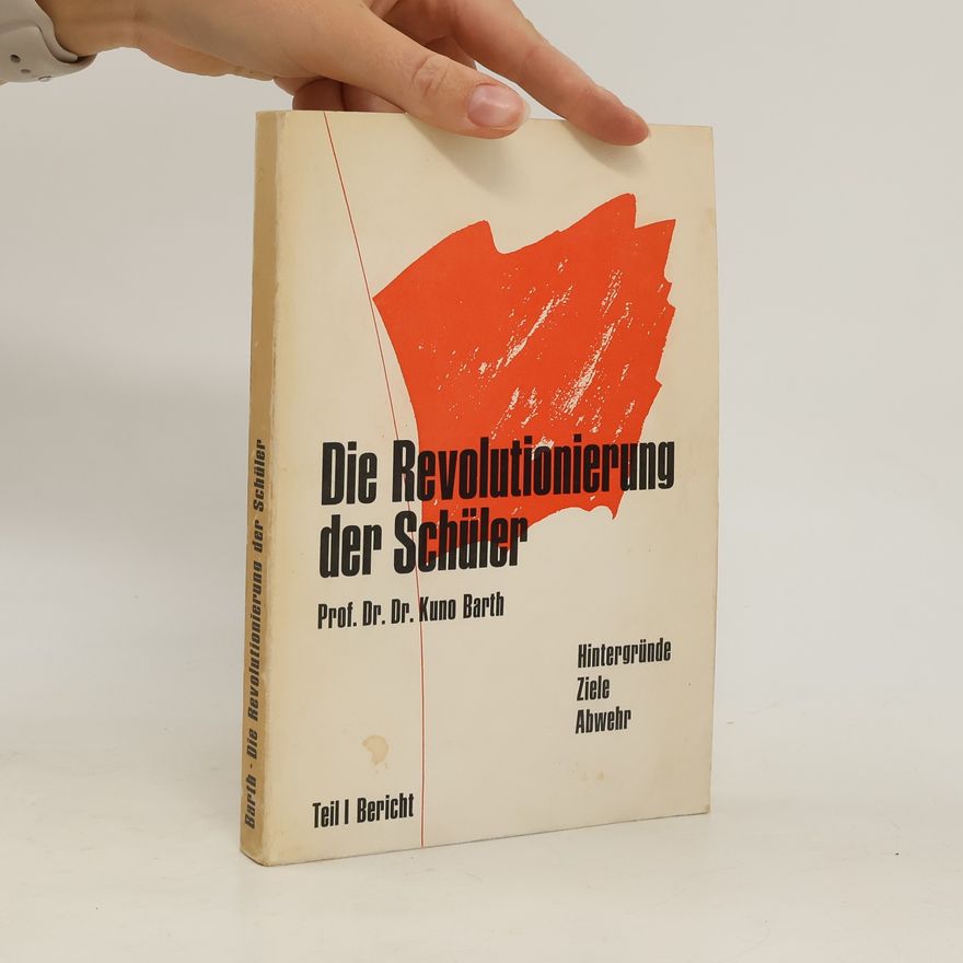Kuno Barth Die Revolutionierung der Schüler I.