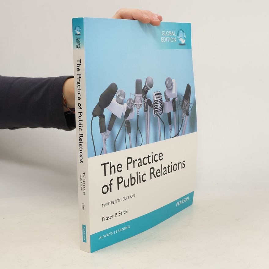 Fraser P. Seitel The Practice of Public Relations Global Edition Thirteenth Edition