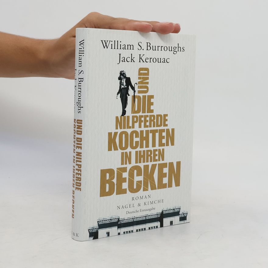 William S. Burroughs Und die Nilpferde kochten in ihren Becken