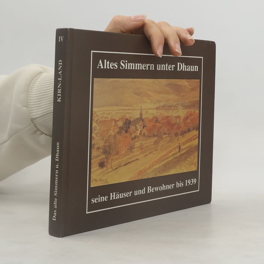 Auteurscollectief Altes Simmern unter Dhaun seine Häuser und Bewohner bis 1939