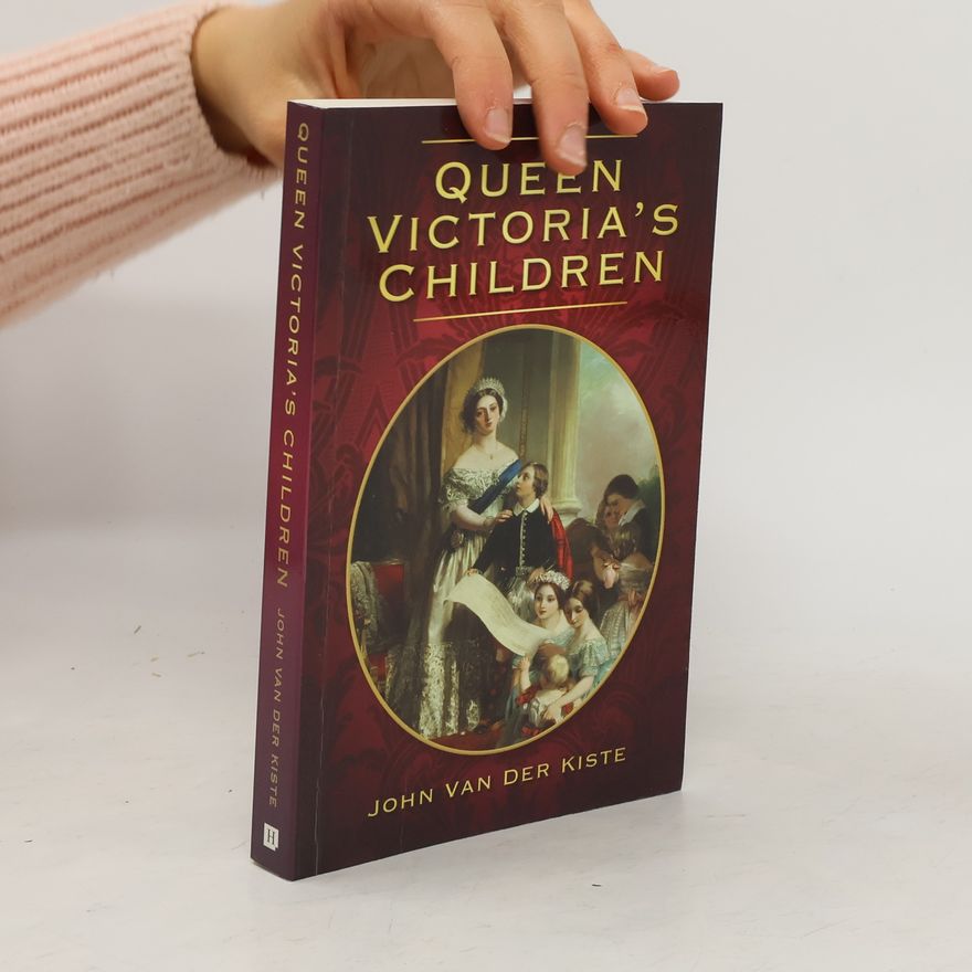 John Van der Kiste Queen Victoria's Children