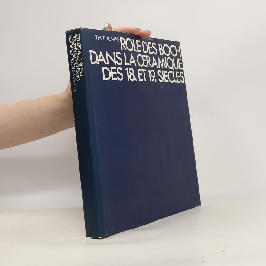 Therese Thomastik Role des Boch dans la ceramique des 18. et 19. siecles
