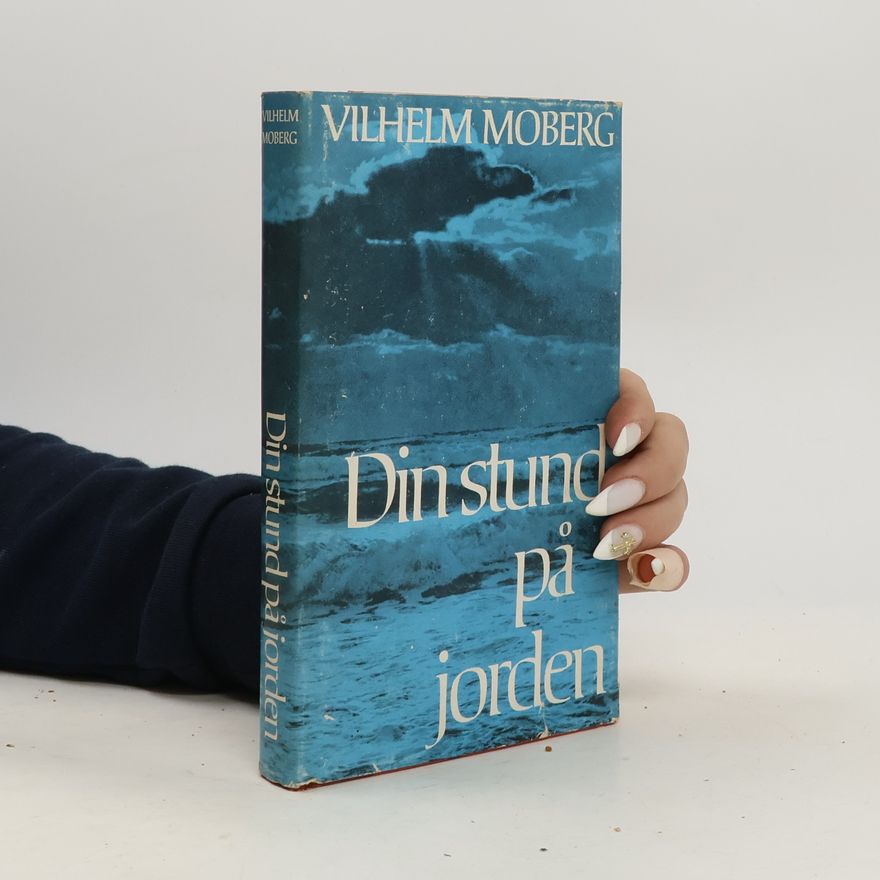 Vilhelm Moberg Din stund på jorden