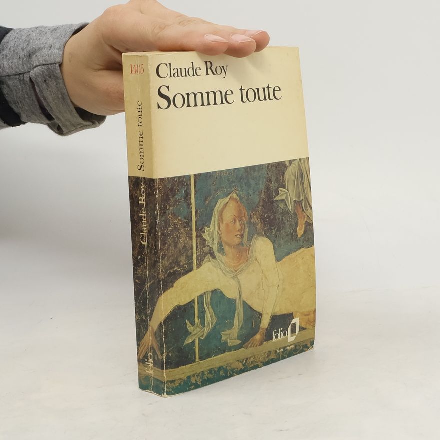 Claude Roy Somme toute - Texte intégral