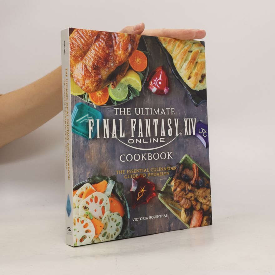 Victoria Rosenthal The Ultimate Final Fantasy XIV Cookbook