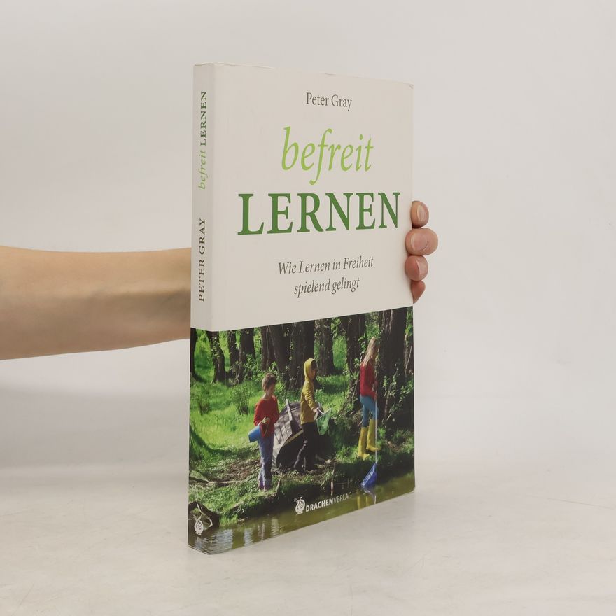 Peter Gray Befreit lernen