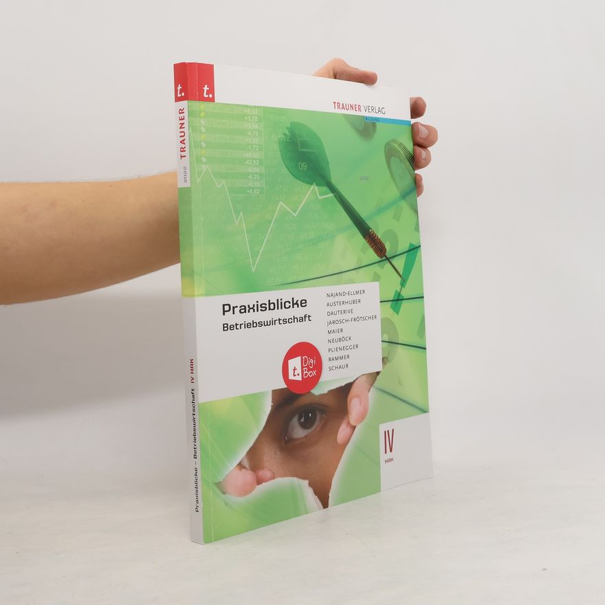 Monika Najand-Ellmer Praxisblicke - Betriebswirtschaft IV HAK + TRAUNER-DigiBox