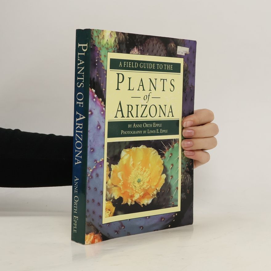 Anne Orth Epple A Field Guide to the Plants of Arizona