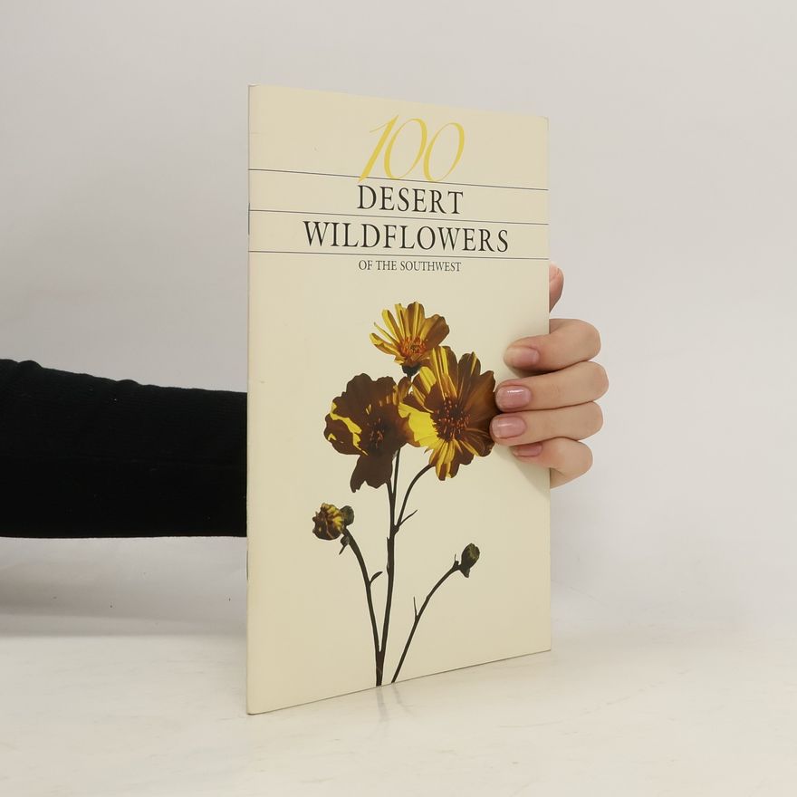 Janice Emily Bowers 100 Desert Wildflowers of the Southwest