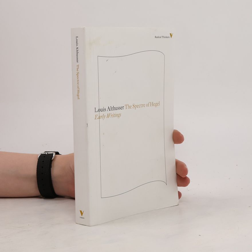 Louis Althusser The Spectre Of Hegel: Early Writings
