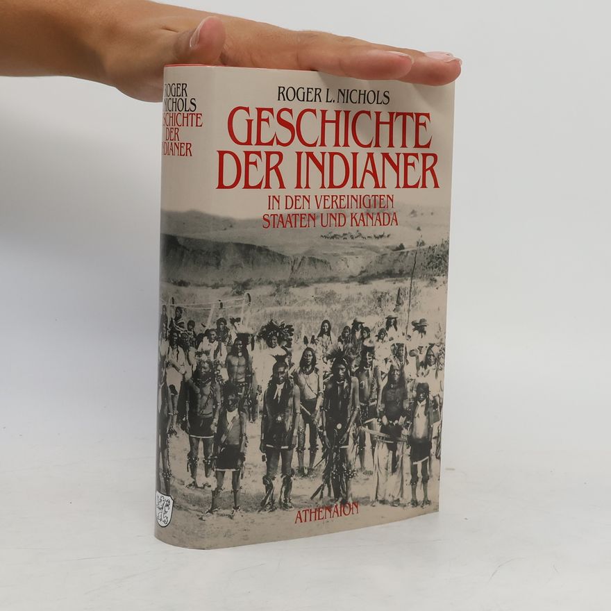 Roger L. Nichols Geschichte der Indianer in den Vereinigten Staaten und Kanada