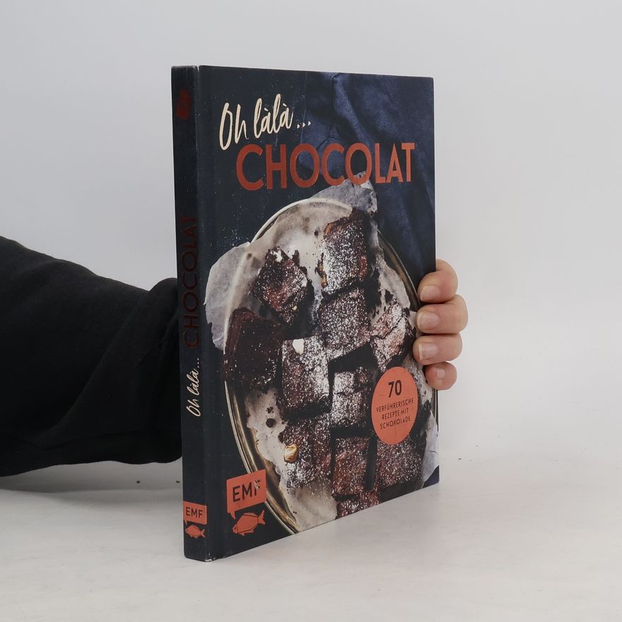 Kolektiv autorů Oh làlà, Chocolat! - 70 verführerische Rezepte mit Schokolade
