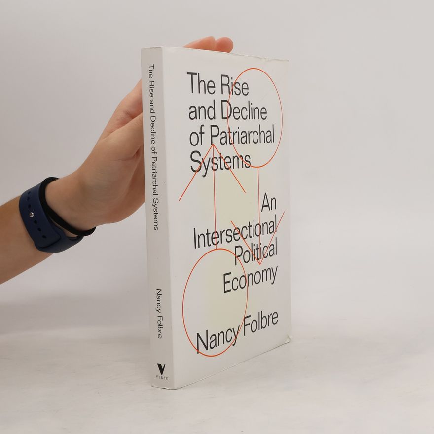 Nancy Folbre The Rise and Decline of Patriarchal Systems