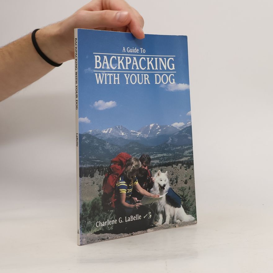 Charlene G. LaBelle A Guide to Backpacking With Your Dog