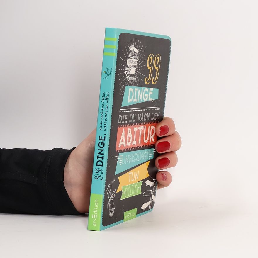 Lea König 99 Dinge, die du nach dem Abitur unbedingt tun solltest