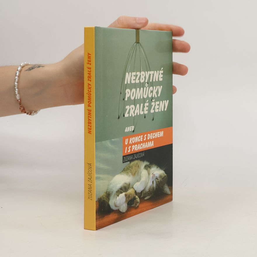 Zuzana Zajícová Nezbytné pomůcky zralé ženy aneb U konce s dechem i s prachama