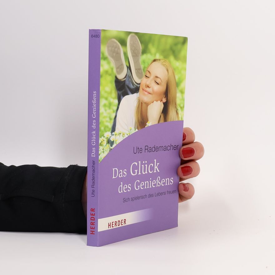 Ute Rademacher Das Glück des Genießens