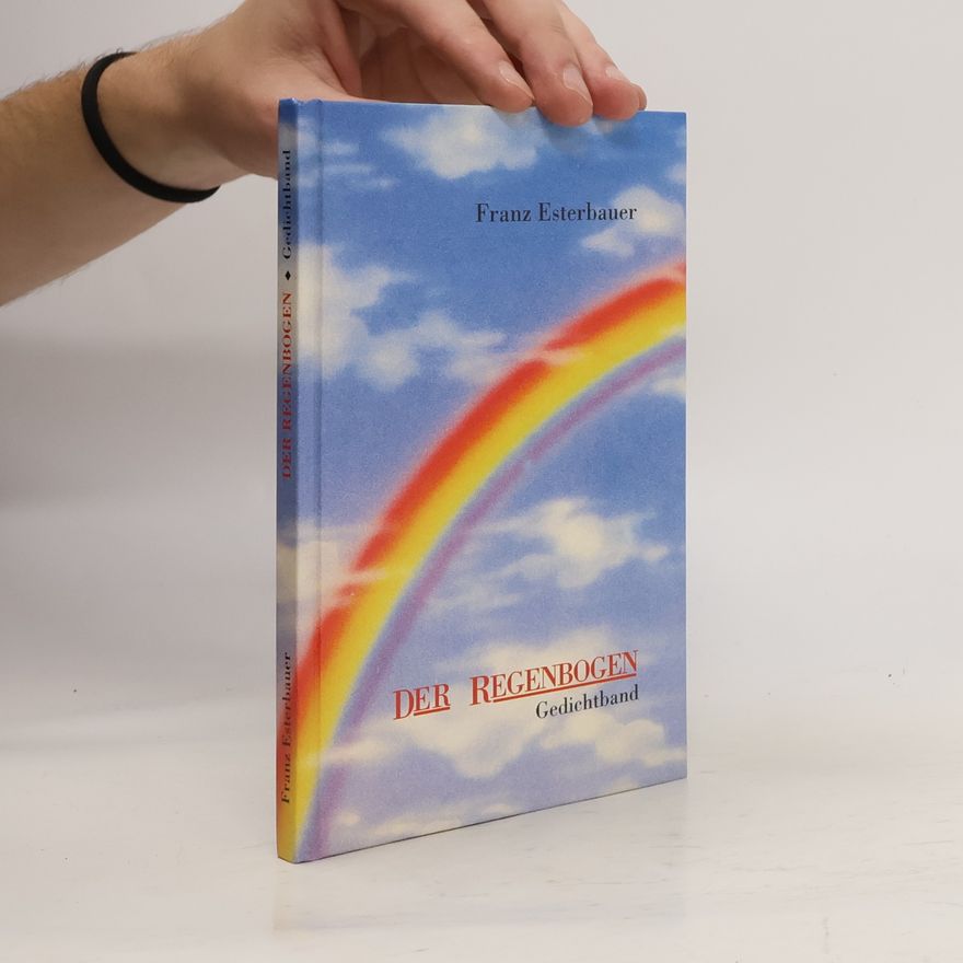 Franz Esterbauer Der Regenbogen
