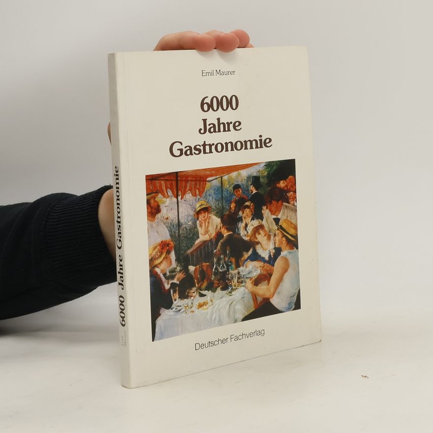 Emil Maurer 6000 [Sechstausend] Jahre Gastronomie