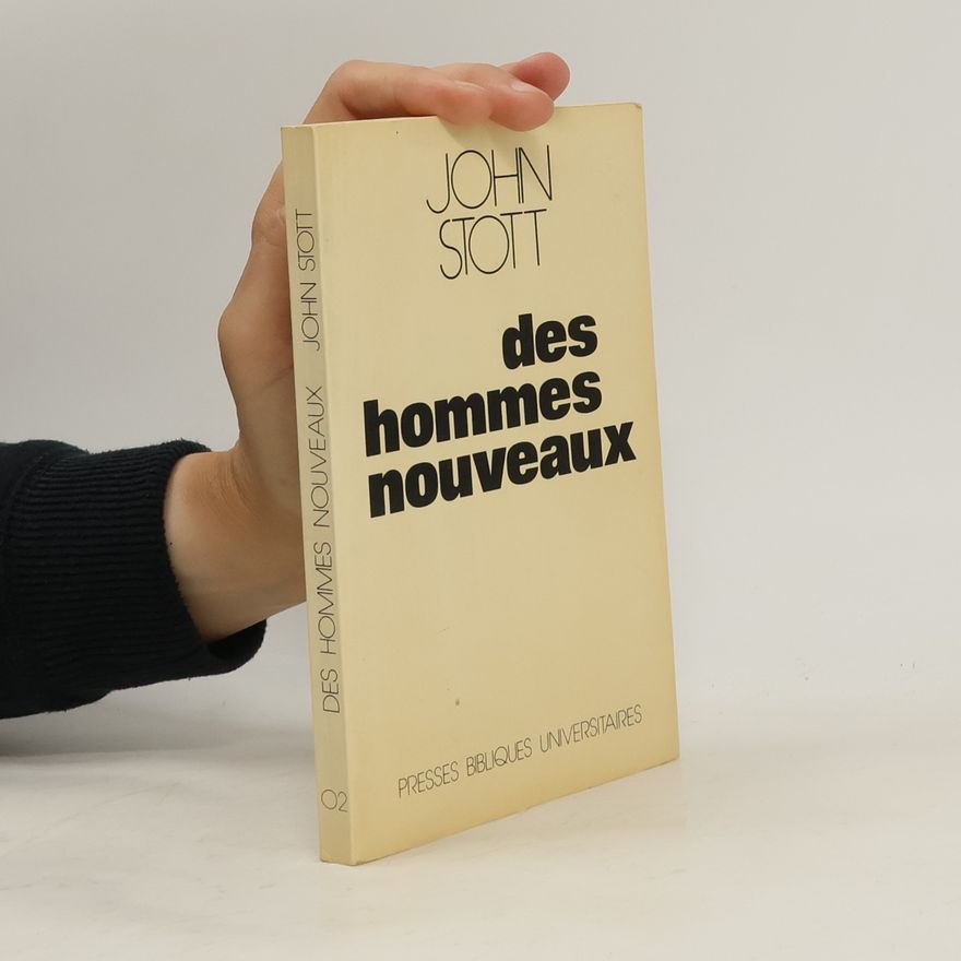 John Stott Des hommes nouveaux