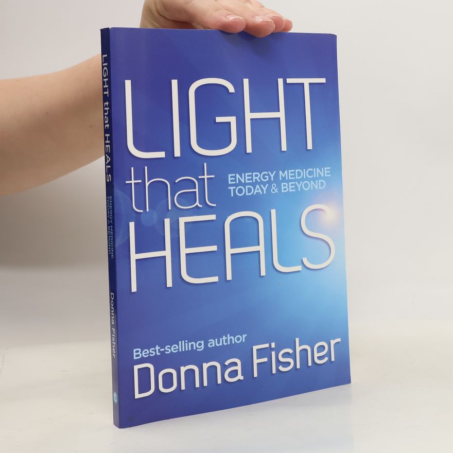 Donna Maree Fisher Light That Heals Energy Medicine Today & Beyond