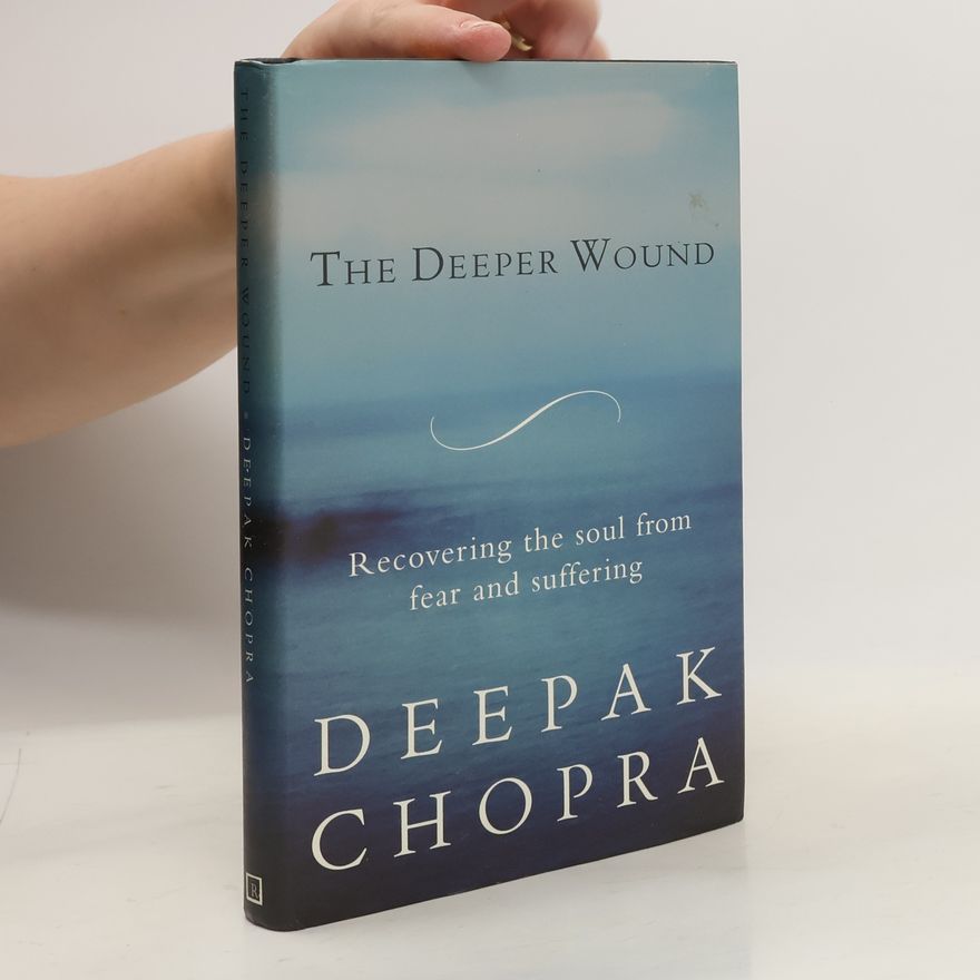 Deepak Chopra The Deeper Wound