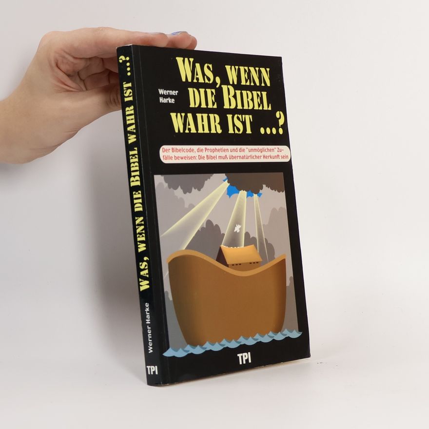 Werner Harke Was, wenn die Bibel wahr ist ...?