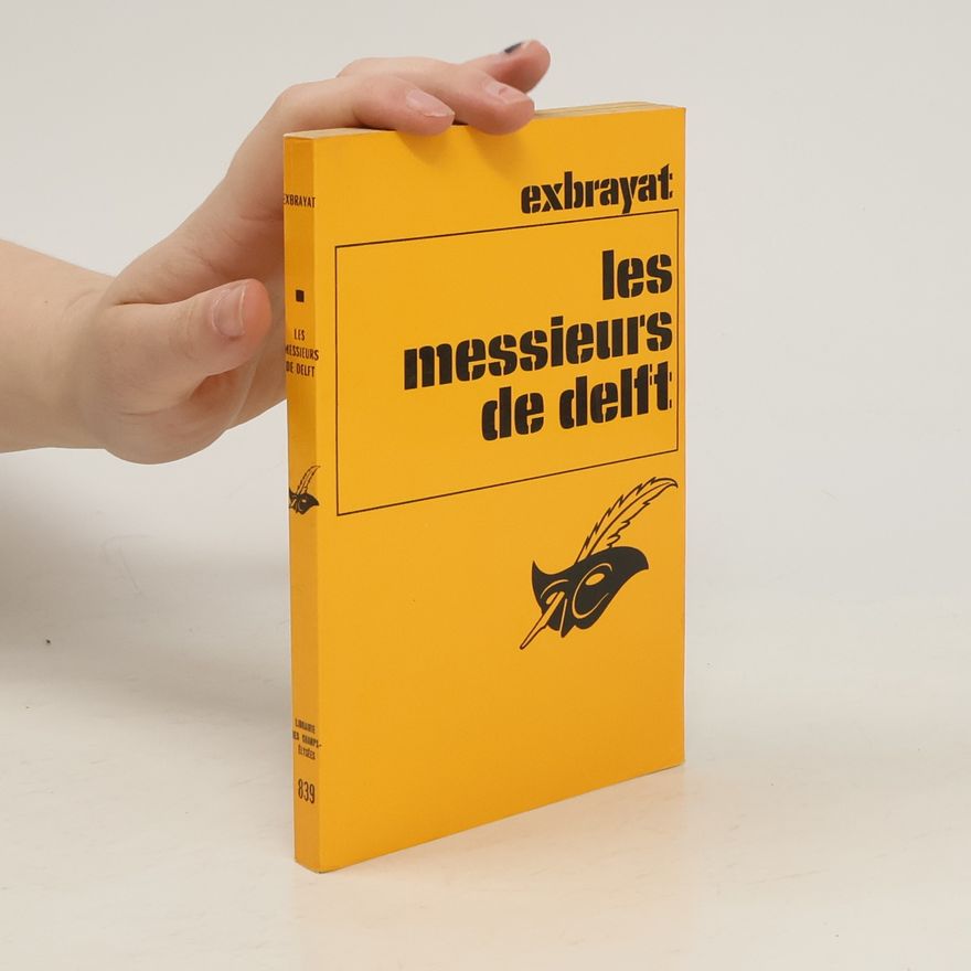 Charles Exbrayat Les messieurs de Delft