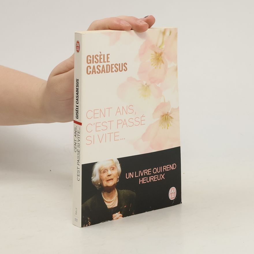 Gisèle Casadesus Cent ans, c'est passé si vite...