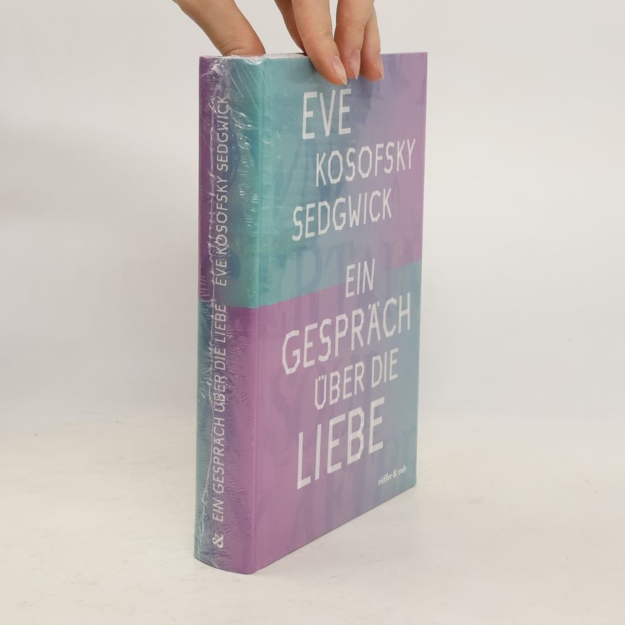 Eve Kosofsky Sedgwick Ein Gespräch über die Liebe