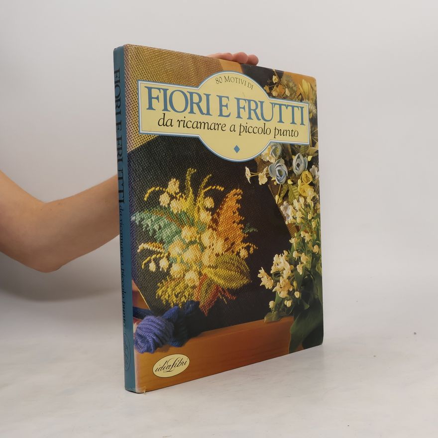 Collectif d'auteurs 80 motivi di Fiori e frutti da ricamare a piccolo punto