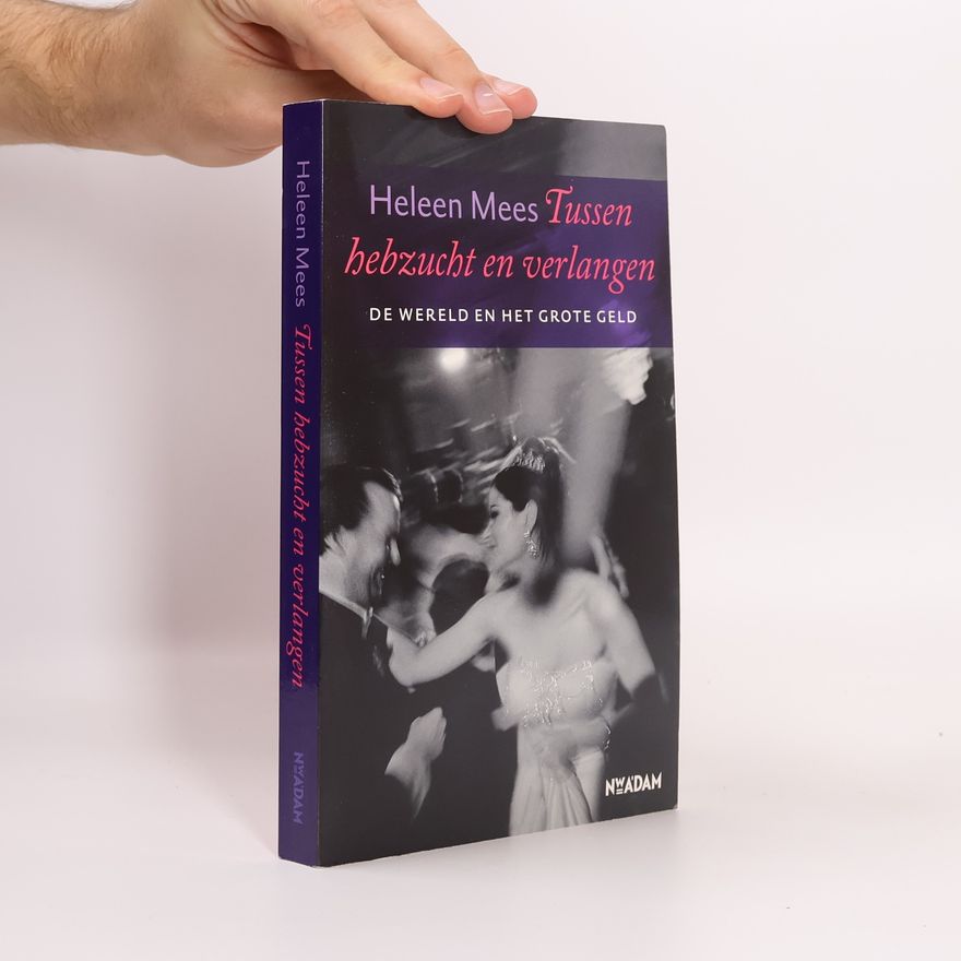 Heleen Mees Tussen hebzucht en verlangen
