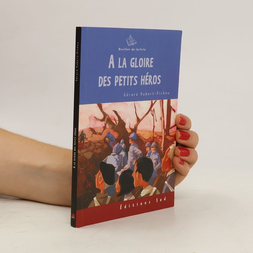 Gérard Hubert-Richou A la glorie des petits héros