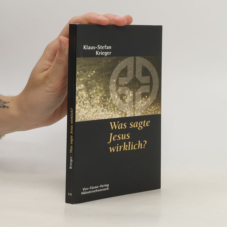 Klaus-Stefan Krieger Was sagte Jesus wirklich?