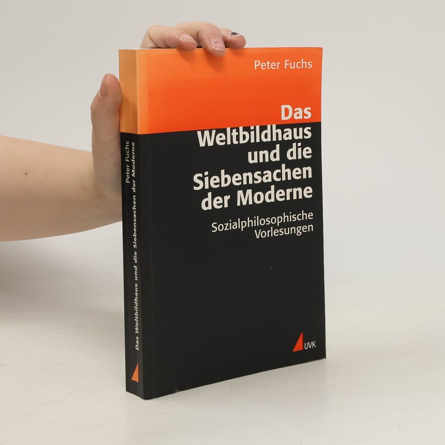 Ralf-Peter Fuchs Das Weltbildhaus und die Siebensachen der Moderne