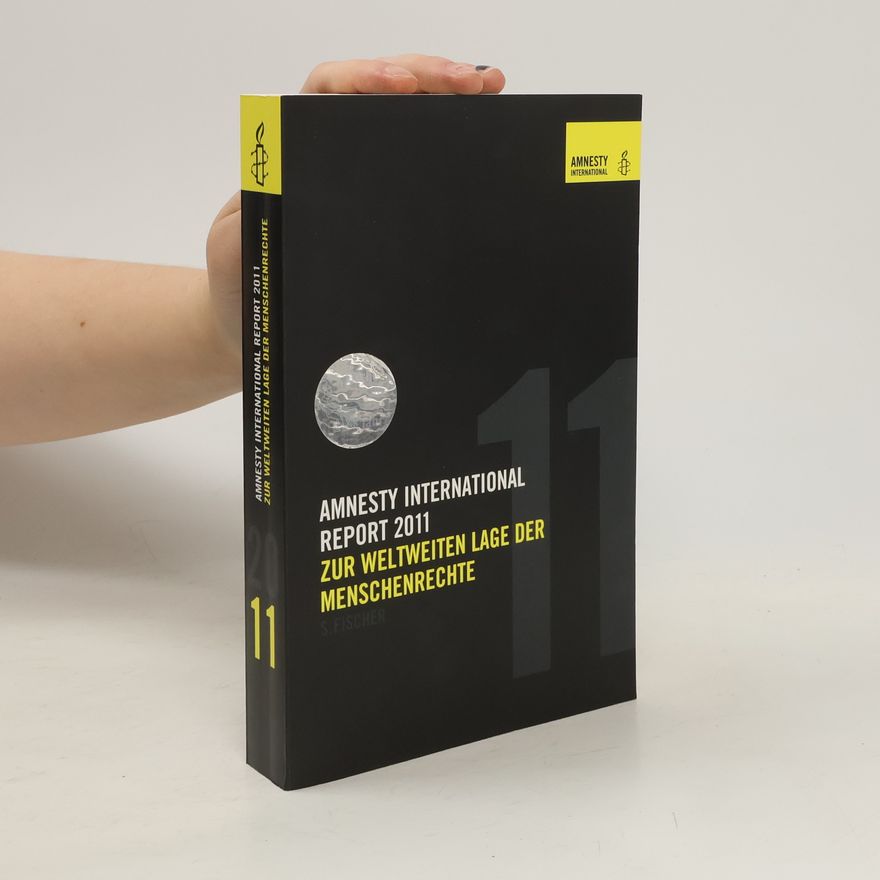 Amnesty International Report 2011. Zur weltweiten Lage der Menschenrechte
