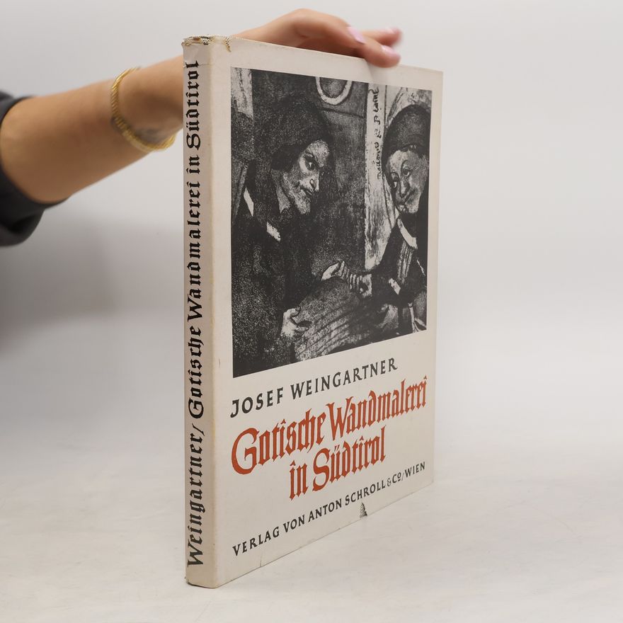 Josef Weingartner Gotische Wandmalerei in Südtirol