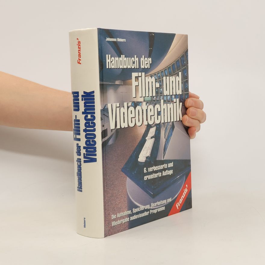 Johannes Webers Handbuch der Film- und Videotechnik