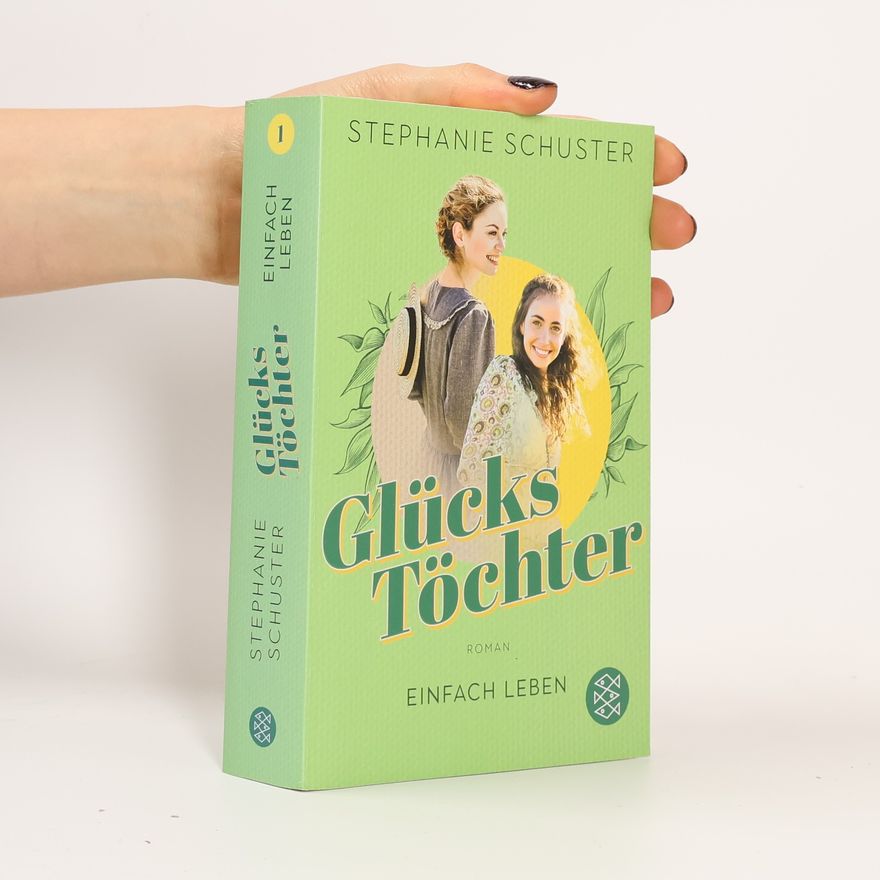 Stephanie Schuster Glückstöchter - Einfach leben