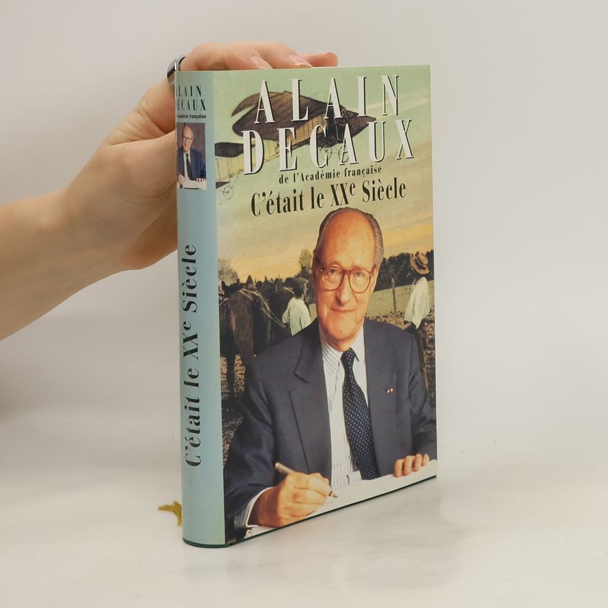 Alain Decaux C'était le XXe siècle