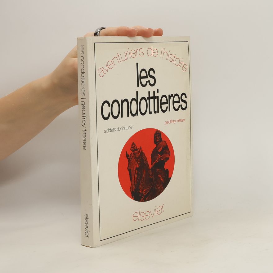 Trease Geoffrey les condottieres soldats de fortune