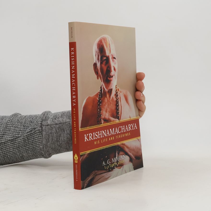 Ganesh Mohan Krishnamacharya : his life and teachings