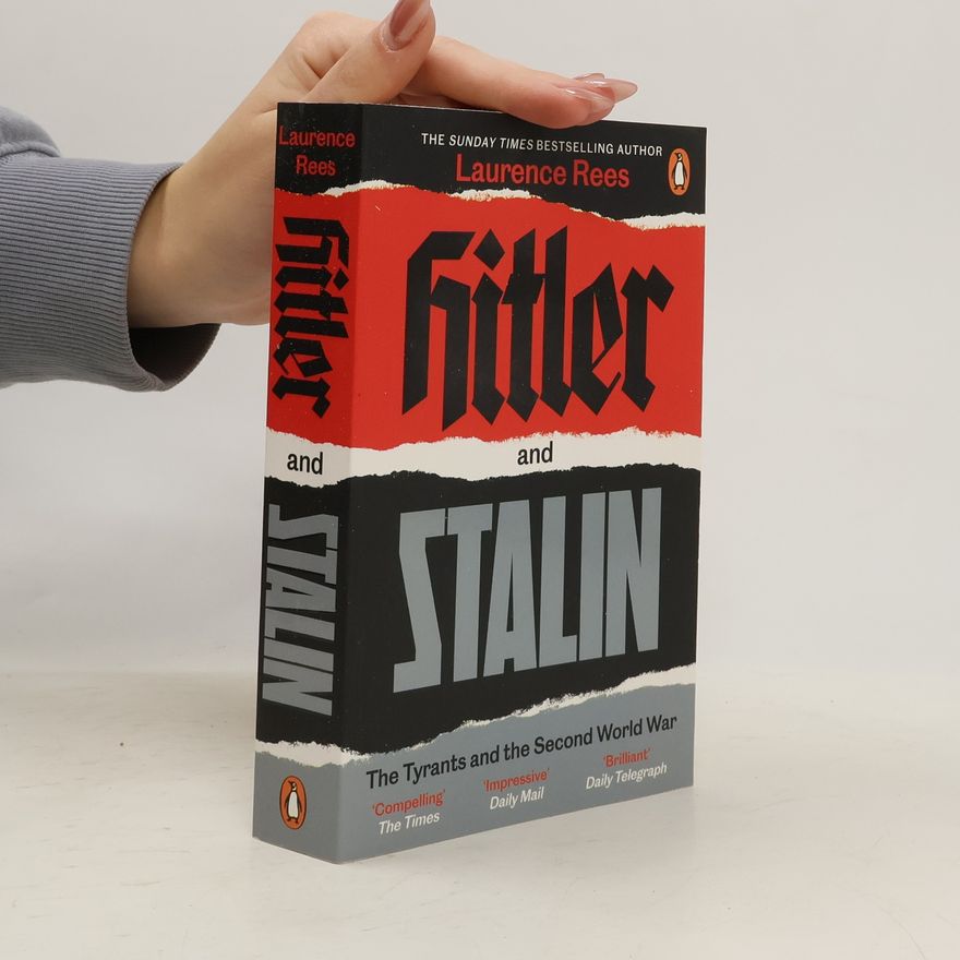 Laurence Rees Hitler and Stalin : The Tyrants and the Second World War