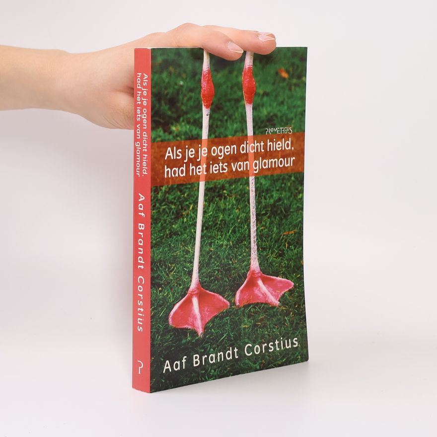 Aaf Brandt Corstius Als je je ogen dicht hield, had het iets van glamour - druk 1