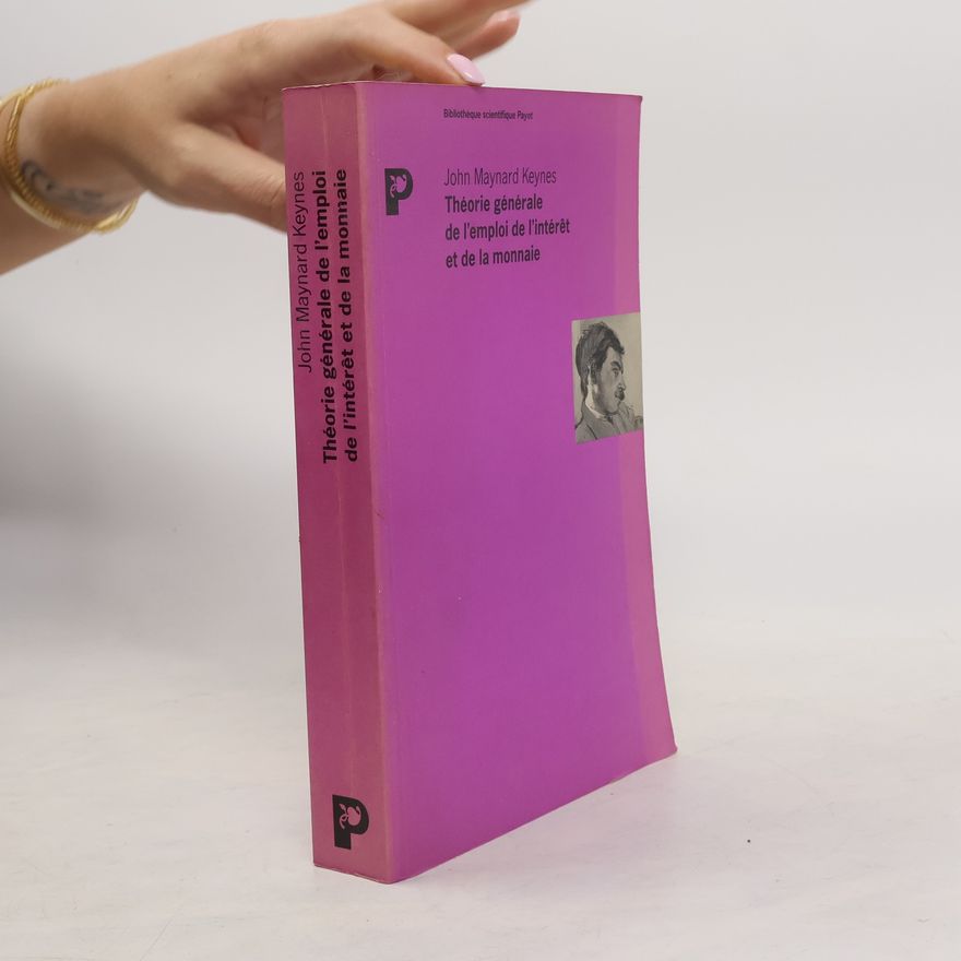 John Maynard Keynes Bibliothèque scientifique Payot: Théorie générale de l'emploi de l'intérêt et de la monnaie